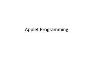 Applet Programming
 