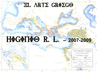El arte griego




Higinio R. L.   – 2007-2009
 