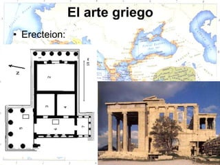 El arte griego
• Erecteion:
 
