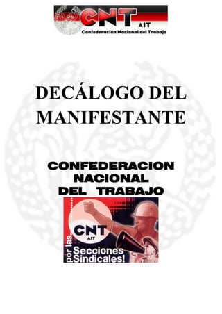 DECÁLOGO DEL
MANIFESTANTE

CONFEDERACION
  NACIONAL
 DEL TRABAJO
 