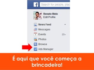 É aqui que você começa a
brincadeira!
 