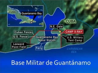 Base Militar de Guantánamo
 