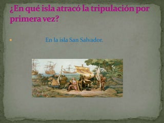    En la isla San Salvador.
 