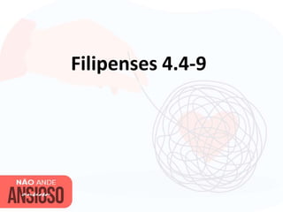Filipenses 4.4-9
 
