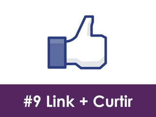 #9 Link + Curtir 
 
