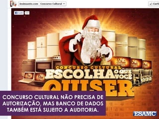 CONCURSO CULTURAL NÃO PRECISA DE 
AUTORIZAÇÃO, MAS BANCO DE DADOS 
TAMBÉM ESTÁ SUJEITO A AUDITORIA. 
 