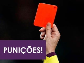 PUNIÇÕES! 
 