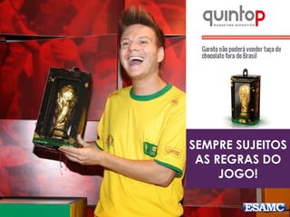 SEMPRE SUJEITOS 
AS REGRAS DO 
JOGO! 
 