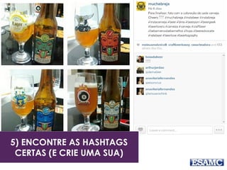 5) ENCONTRE AS HASHTAGS 
CERTAS (E CRIE UMA SUA) 
 