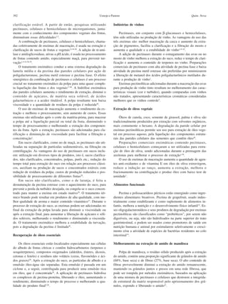 392 Quim. NovaUenojo e Pastore
clarificação estável. A partir de então, pesquisas utilizando
pectinases, celulases e hemicelulases de microrganismos, junta-
mente com o conhecimento dos componentes vegetais das frutas,
diminuíram essas dificuldades1,5
.
A combinação de pectinases, celulases e hemicelulases, chama-
das coletivamente de enzimas de maceração, é usada na extração e
clarificação de sucos de frutas e vegetais12,18-20
. A adição de α-ami-
lase e amiloglicosidase, ativas a pH ácido, é usada no processamento
de frutas contendo amido, especialmente maçã, para prevenir tur-
vação1,4,14,38,39
.
O tratamento enzimático conduz a uma extensa degradação da
lamela média e da pectina das paredes celulares por ação de
poligalacturonase, pectina metil esterase e pectina liase. O efeito
sinergístico da combinação de pectinases e celulases é um processo
crucial no tratamento enzimático da polpa para uma quase comple-
ta liquefação das frutas e dos vegetais17,40
. A hidrólise enzimática
das paredes celulares aumenta o rendimento de extração, diminui o
conteúdo de açúcares, de matéria seca solúvel, de ácidos
galacturônicos e a acidez titulável. A polpa resultante tem baixa
viscosidade e a quantidade de resíduos da polpa é reduzida40
.
O uso de enzimas de maceração aumenta o rendimento da ex-
tração e melhora o processamento, sem aumento de custos. Essas
enzimas são utilizadas após o corte da matéria-prima, para macerar
a polpa até a liquefação parcial ou total da fruta, diminuindo o
tempo de processamento e melhorando a extração dos componen-
tes da fruta. Após a extração, pectinases são adicionadas para cla-
rificação e diminuição de viscosidade para facilitar a filtração e
concentração1
.
Em sucos clarificados, como no de maçã, as pectinases são uti-
lizadas na separação de partículas sedimentáveis, na filtração ou
centrifugação. As vantagens do uso de pectinases em sucos inclu-
em: utilização em diversos tipos de produtos, isto é, sucos clarifica-
dos, não clarificados, concentrados, polpas, purês etc.; redução do
tempo total para extração do suco em relação aos processos clássi-
cos, auxiliam na produção de sucos e concentrados estáveis com
redução de resíduos da polpa; custos de produção reduzidos e pos-
sibilidade de processamento de diferentes frutas28
.
Em sucos não clarificados, como o de laranja, é feita a
desnaturação da pectina esterase com o aquecimento do suco, para
prevenir a perda da turbidez desejada, ou congela-se o suco concen-
trado para manter a enzima em estado inativo28
. O tratamento tér-
mico brando pode resultar em produtos de alta qualidade, com me-
lhor qualidade de aroma e maior conteúdo vitamínico17
. Durante o
processo de extração do suco, as enzimas podem ser adicionadas no
final da extração da polpa lavada para diminuir a viscosidade ou
após a extração final, para aumentar a liberação de açúcares e sóli-
dos solúveis, melhorando o rendimento e diminuindo a viscosida-
de. O tratamento enzimático melhora a estabilidade da turvação,
pois a degradação da pectina é limitada28
.
Recuperação de óleos essenciais
Os óleos essenciais estão localizados especialmente nas células
do albedo de frutas cítricas e contêm hidrocarbonetos (terpenos e
sesquiterpenos), compostos oxigenados (aldeídos, ésteres, álcoois,
cetonas e fenóis) e resíduos não voláteis (ceras, flavonóides e áci-
dos graxos)28
. Após a extração do suco, as partículas de albedo e a
emulsão óleo-água são separadas. Esta emulsão é passada em um
ciclone e, a seguir, centrifugada para produzir uma emulsão rica
em óleo, que é concentrada28
. A aplicação de pectinases hidrolisa
os complexos de pectina-proteína, liberando o óleo, aumentando o
rendimento, diminuindo o tempo de processo e melhorando a qua-
lidade do produto final5,28
.
Indústrias de vinhos
Pectinases, em conjunto com β-glucanases e hemicelulases,
têm sido utilizadas na produção de vinho. As vantagens do uso das
três enzimas são: melhor maceração da casca e aumento da extra-
ção de pigmentos, facilita a clarificação e a filtração do mosto e
aumenta a qualidade e a estabilidade do vinho1,41,42
.
A adição de pectinases durante o esmagamento das uvas ou no
mosto de vinho melhora a extração do suco, reduz o tempo de clari-
ficação e aumenta o conteúdo de terpenos no vinho. Preparações
comerciais de pectinases com alta atividade de pectina liase e baixa
atividade de pectina metil esterase são preferidas por minimizarem
a liberação de metanol dos ácidos poligalacturônicos metilados du-
rante a produção de vinho1
.
Enzimas pectinolíticas adicionadas durante a maceração das uvas
para produção de vinho tinto resultam no melhoramento das carac-
terísticas visuais (cor e turbidez), quando comparadas com vinhos
não tratados, apresentando características cromáticas consideradas
melhores que os vinhos controle5
.
Extração de óleos vegetais
Óleos de canola, coco, semente de girassol, palma e oliva são
tradicionalmente produzidos por extração com solventes orgânicos,
mais comumente o hexano. A degradação da parede celular por
enzimas pectinolíticas permite seu uso para extração de óleo vege-
tal em processo aquoso, pela liquefação dos componentes estrutu-
rais das paredes celulares das sementes que contêm óleo28
.
Preparações comerciais enzimáticas contendo pectinases,
celulases e hemicelulases começaram a ser utilizadas para extra-
ção de óleo de oliva, sendo adicionadas durante a prensagem das
azeitonas para melhorar o processo de extração1,28
.
O uso de enzimas de maceração aumenta a quantidade de agen-
tes anti-oxidantes e de vitamina E em óleo de oliva extravirgem,
reduze a indução ao ranço, aumenta a extração, melhora o
fracionamento na centrifugação e produz óleo com baixo teor de
umidade1
.
Alimentos funcionais
Pectina e polissacarídeos pécticos estão emergindo como ingre-
dientes alimentares bioativos. Pectina de grapefruit, usado indus-
trialmente como estabilizante e como suplemento de alimentos in-
fantis, melhora a nutrição e o desenvolvimento físico infantil14
. Es-
ses oligogalacturonídeos e seus produtos de degradação por enzimas
pectinolíticas são classificados como “probióticos”, por serem não
digeríveis, ou seja, não são hidrolisados na parte superior do trato
gastrintestinal, e podem ser usados como promotores de saúde em
nutrição humana e animal por estimularem seletivamente o cresci-
mento e/ou a atividade de espécies de bactérias residentes no colo
intestinal14
.
Melhoramento na extração de amido de mandioca
Polpa de mandioca, o resíduo sólido produzido após a extração
do amido, contém uma proporção significante de grânulos de amido
(68%, base seca) e de fibras (27%, base seca). O alto conteúdo de
fibras provavelmente diminui a extração do amido remanescente,
mantendo os grânulos juntos e presos em uma rede fibrosa, que
pode ser rompida por métodos enzimáticos, baseados na aplicação
de uma mistura de pectinases e celulases que destroem a integrida-
de estrutural da matriz responsável pelo aprisionamento dos grâ-
nulos, expondo e liberando o amido43
.
 