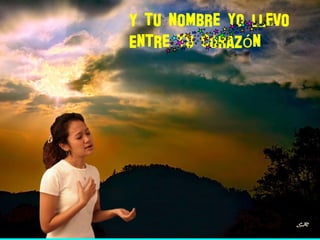 Y tu nombre yo llevo
Entre tu coraz nó
 