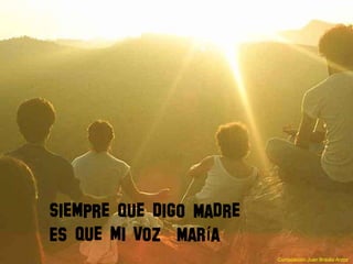 Siempre que digo Madre
Es que mi voz Mar aí
Composición Juan Braulio Arzoz
 