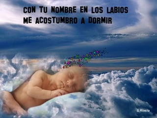 Con tu nombre en los labios
Me acostumbro a dormir
 