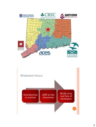 2
WORKSHOP GOALS
Introduction
to autism
ASD in the
classroom
Build your
tool box of
strategies
 