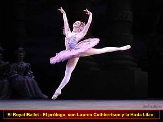 La Bella durmiente   El Royal Ballet - El prólogo, con Lauren Cuthbertson y la Hada Lilac  