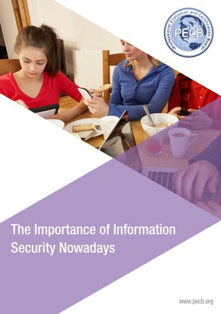 www.pecb.org 
The Importance of Information 
Security Nowadays 
 