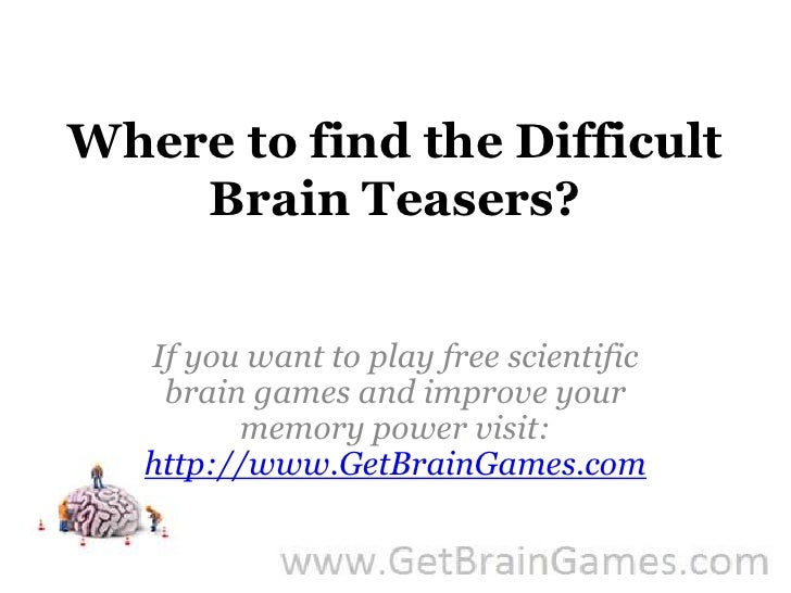 Where to find the difficult brain teasers