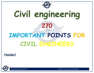 Facebook:@Eng.haidari2010 Telegram: @civil_eng_international
-
Civil engineering
270
IMPORTANT POINTS FOR
CIVIL ENGINEERS
Haidari
 