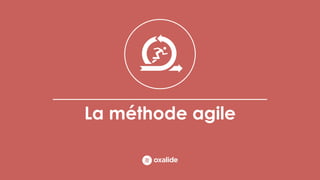 La méthode agile
 