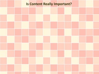 Is Content Really Important?
 