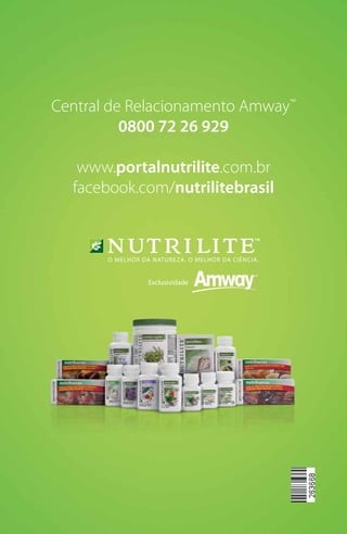 Central de Relacionamento Amway™
0800 72 26 929
www.portalnutrilite.com.br
facebook.com/nutrilitebrasil
 