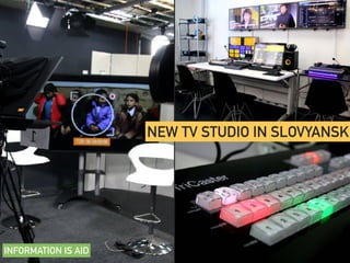 NEW TV STUDIO IN SLOVYANSK
INFORMATION IS AID
 