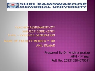 Prepared By-Dr. krishna pratap
MPH -1st Year
Roll No. 202310204070011
 