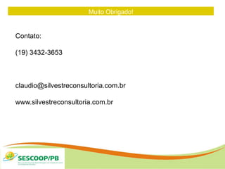 Muito Obrigado!
ZONA
DE
Contato:
(19) 3432-3653
claudio@silvestreconsultoria.com.br
www.silvestreconsultoria.com.br
 