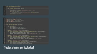 Testes devem ser isolados!
 