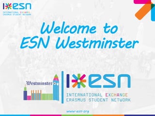 www.esn.org
Welcome to
ESN Westminster
 