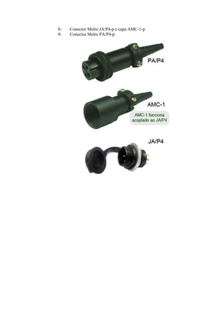 8- Conector Melro JA/P4-p e capa AMC-1-p
9- Conector Melro PA/P4-p
 