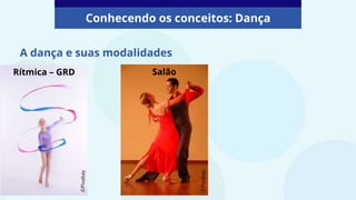 A dança e suas modalidades
Conhecendo os conceitos: Dança
©Pixabay
©Pixabay
Rítmica – GRD Salão
 