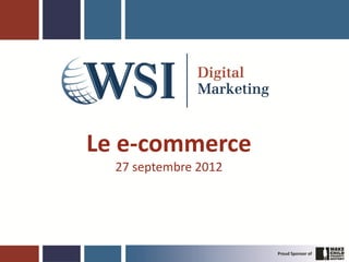 Le e-commerce
  27 septembre 2012
 