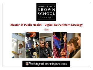 Master of Public Health – Digital Recruitment Strategy
12/13/14
 