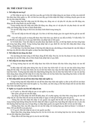 III. THẾ CHẤP TÀI SẢN
1- Thế chấp tài sản là gì?
a) Thế chấp tài sản là việc một bên (sau đây gọi là bên thế chấp) dùng tài sản thuộc sở hữu của mình để
bảo đảm thực hiện nghĩa vụ đối với bên kia (sau đây gọi là bên nhận thế chấp) và không chuyển giao tài sản
đó cho bên nhận thế chấp.
Trong trường hợp thế chấp toàn bộ bất động sản, động sản có vật phụ thì vật phụ của bất động sản,
động sản đó cũng thuộc tài sản thế chấp.
Trong trường hợp thế chấp một phần bất động sản, động sản có vật phụ thì vật phụ thuộc tài sản thế
chấp, trừ trường hợp các bên có thỏa thuận khác.
Tài sản thế chấp cũng có thể là tài sản được hình thành trong tương lai.
Lưu ý:
- Tài sản thế chấp do bên thế chấp giữ. Các bên có thể thỏa thuận giao cho người thứ ba giữ tài sản thế
chấp.
- Việc thế chấp quyền sử dụng đất được thực hiện theo quy định tại các điều từ Điều 715 đến Điều 721
của BLDS (xem phụ lục) và các quy định khác của pháp luật có liên quan.
b) Về hình thức: Việc thế chấp tài sản phải được lập thành văn bản, có thể lập thành văn bản riêng hoặc
ghi trong hợp đồng chính. Trong trường hợp pháp luật có quy định thì văn bản thế chấp phải được công
chứng, chứng thực hoặc đăng ký.
c) Về thời hạn: Các bên thỏa thuận về thời hạn thế chấp tài sản; nếu không có thỏa thuận thì việc thế chấp có
thời hạn cho đến khi chấm dứt nghĩa vụ được bảo đảm bằng thế chấp.
2- Thế chấp tài sản đang cho thuê
Tài sản đang cho thuê cũng có thể được dùng để thế chấp. Hoa lợi, lợi tức thu được từ việc cho thuê tài
sản thuộc tài sản thế chấp, nếu có thỏa thuận hoặc pháp luật có quy định.
3- Thế chấp tài sản được bảo hiểm
a) Trong trường hợp tài sản thế chấp được bảo hiểm thì khoản tiền bảo hiểm cũng thuộc tài sản thế
chấp.
b) Bên nhận thế chấp phải thông báo cho tổ chức bảo hiểm biết về việc tài sản bảo hiểm đang được
dùng để thế chấp. Tổ chức bảo hiểm chi trả số tiền bảo hiểm trực tiếp cho bên nhận thế chấp khi xảy ra sự
kiện bảo hiểm. Trường hợp bên nhận thế chấp không thông báo cho tổ chức bảo hiểm biết về việc tài sản bảo
hiểm đang được dùng để thế chấp thì tổ chức bảo hiểm chi trả bảo hiểm theo hợp đồng bảo hiểm và bên thế
chấp có nghĩa vụ thanh toán với bên nhận thế chấp.
4- Thế chấp nhiều tài sản để bảo đảm thực hiện một nghĩa vụ
Trong trường hợp thế chấp nhiều tài sản để bảo đảm thực hiện một nghĩa vụ dân sự thì mỗi tài sản được
xác định bảo đảm thực hiện toàn bộ nghĩa vụ. Tuy nhiên, các bên cũng có thể thỏa thuận mỗi tài sản bảo đảm
thực hiện một phần nghĩa vụ.
5- Nghĩa vụ và quyền của bên thế chấp tài sản
a) Về nghĩa vụ: Bên thế chấp tài sản có các nghĩa vụ sau đây:
- Bảo quản, giữ gìn tài sản thế chấp;
- Áp dụng các biện pháp cần thiết để khắc phục, kể cả phải ngừng việc khai thác công dụng tài sản thế
chấp nếu do việc khai thác đó mà tài sản thế chấp có nguy cơ mất giá trị hoặc giảm sút giá trị;
- Thông báo cho bên nhận thế chấp về các quyền của người thứ ba đối với tài sản thế chấp, nếu có;
trong trường hợp không thông báo thì bên nhận thế chấp có quyền hủy hợp đồng thế chấp tài sản và yêu cầu
bồi thường thiệt hại hoặc duy trì hợp đồng và chấp nhận quyền của người thứ ba đối với tài sản thế chấp;
- Không được bán, trao đổi, tặng cho tài sản thế chấp, trừ trường hợp quy định tại khoản 3 và khoản 4
Điều 349 của BLDS (xem phụ lục).
b) Về quyền: Bên thế chấp tài sản có các quyền sau đây:
Được khai thác công dụng, hưởng hoa lợi, lợi tức từ tài sản, trừ trường hợp hoa lợi, lợi tức cũng thuộc
tài sản thế chấp theo thỏa thuận;
- Được đầu tư để làm tăng giá trị của tài sản thế chấp;
17

 