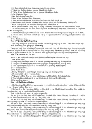 b) Sử dụng tài sản thuê đúng công dụng, mục đích của tài sản;
c) Trả đủ tiền thuê tài sản theo phương thức đã thỏa thuận;
d) Trả lại tài sản thuê đúng thời hạn và phương thức đã thỏa thuận;
e) Các thỏa thuận khác...
2. Bên B có các quyền sau đây:
a) Nhận tài sản thuê theo đúng thỏa thuận;
b) Được sử dụng tài sản thuê theo đúng công dụng, mục đích của tài sản;
c) Đơn phương đình chỉ thực hiện Hợp đồng thuê tài sản và yêu cầu bồi thường thiệt hại nếu:
- Bên A chậm giao tài sản theo thỏa thuận gây thiệt hại cho Bên B;
- Bên A giao tài sản thuê không đúng số lượng, chất lượng, chủng loại, tình trạng như thỏa thuận;
- Tài sản thuê không thể sửa chữa, do đó mục đích thuê không đạt được hoặc tài sản thuê có khuyết tật
mà Bên B không biết;
- Có tranh chấp về quyền sở hữu đối với tài sản thuê mà bên thuê không được sử dụng tài sản ổn định;
d) Yêu cầu Bên A phải thanh toán chi phí hợp lý về việc sửa chữa hoặc làm tăng giá trị tài sản thuê (nếu
có thỏa thuận);
đ) Các thỏa thuận khác...
Điều 8. Việc nộp lệ phí công chứng
Lệ phí công chứng liên quan đến việc thuê tài sản theo Hợp đồng này do Bên..... chịu trách nhiệm nộp.
Điều 9. Phương thức giải quyết tranh chấp
Trong quá trình thực hiện Hợp đồng mà phát sinh tranh chấp, các bên cùng nhau thương lượng giải
quyết trên nguyên tắc tôn trọng quyền lợi của nhau; trong trường hợp không giải quyết được, thì một trong
hai bên có quyền khởi kiện để yêu cầu tòa án có thẩm quyền giải quyết theo quy định của pháp luật.
Điều 10. Cam đoan của các bên
Bên A và bên B chịu trách nhiệm trước pháp luật về những lời cam đoan sau đây:
1. Bên A cam đoan:
a) Những thông tin về nhân thân, về tài sản thuê ghi trong Hợp đồng này là đúng sự thật;
b) Việc giao kết Hợp đồng này hoàn toàn tự nguyện, không bị lừa dối hoặc ép buộc;
c) Thực hiện đúng và đầy đủ tất cả các thỏa thuận đã ghi trong Hợp đồng này;
d) Các cam đoan khác...
2. Bên B cam đoan:
a. Những thông tin về nhân thân ghi trong Hợp đồng này là đúng sự thật;
b. Đã xem xét kỹ, biết rõ về tài sản thuê;
c. Việc giao kết Hợp đồng này hoàn toàn tự nguyện, không bị lừa dối hoặc ép buộc;
d. Thực hiện đúng và đầy đủ tất cả các thỏa thuận đã ghi trong Hợp đồng này;
đ. Các cam đoan khác...
Điều 11. Điều khoản cuối cùng
1. Hai bên công nhận đã hiểu rõ quyền, nghĩa vụ và lợi ích hợp pháp của mình, ý nghĩa và hậu quả pháp
lý của việc giao kết Hợp đồng này;
2. Hai bên đã tự đọc Hợp đồng, đã hiểu và đồng ý tất cả các điều khoản ghi trong Hợp đồng và ký vào
Hợp đồng này trước sự có mặt của Công chứng viên;
Hoặc có thể chọn một trong các trường hợp sau đây:
Hai bên đã tự đọc Hợp đồng, đã hiểu và đồng ý tất cả các điều khoản ghi trong Hợp đồng và ký, điểm
chỉ vào Hợp đồng này trước sự có mặt của Công chứng viên;
Hai bên đã tự đọc Hợp đồng, đã hiểu và đồng ý tất cả các điều khoản ghi trong Hợp đồng và điểm chỉ
vào Hợp đồng này trước sự có mặt của Công chứng viên;
Hai bên đã nghe Công chứng viên đọc Hợp đồng, đã hiểu và đồng ý tất cả các điều khoản ghi trong Hợp
đồng và ký vào Hợp đồng này trước sự có mặt của Công chứng viên;
Hai bên đã nghe Công chứng viên đọc Hợp đồng, đã hiểu và đồng ý tất cả các điều khoản ghi trong Hợp
đồng và ký, điểm chỉ vào Hợp đồng này trước sự có mặt của Công chứng viên;
Hai bên đã nghe Công chứng viên đọc Hợp đồng, đã hiểu và đồng ý tất cả các điều khoản ghi trong Hợp
đồng và điểm chỉ vào Hợp đồng này trước sự có mặt của Công chứng viên;
Hai bên đã nghe người làm chứng đọc Hợp đồng, đã hiểu và đồng ý tất cả các điều khoản ghi trong Hợp
207

 