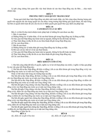 Lệ phí công chứng liên quan đến việc thuê khoán tài sản theo Hợp đồng này do Bên..... chịu trách
nhiệm nộp.
ĐIỀU 9
PHƯƠNG THỨC GIẢI QUYẾT TRANH CHẤP
Trong quá trình thực hiện Hợp đồng mà phát sinh tranh chấp, các bên cùng nhau thương lượng giải
quyết trên nguyên tắc tôn trọng quyền lợi của nhau; trong trường hợp không giải quyết được, thì một trong
hai bên có quyền khởi kiện để yêu cầu tòa án có thẩm quyền giải quyết theo quy định của pháp luật.
ĐIỀU 10
CAM ĐOAN CỦA CÁC BÊN
Bên A và bên B chịu trách nhiệm trước pháp luật về những lời cam đoan sau đây:
1. Bên A cam đoan:
a) Những thông tin về nhân thân, về tài sản thuê khoán ghi trong Hợp đồng này là đúng sự thật;
b) Việc giao kết Hợp đồng này hoàn toàn tự nguyện, không bị lừa dối hoặc ép buộc;
c) Thực hiện đúng và đầy đủ tất cả các thỏa thuận đã ghi trong Hợp đồng này;
d) Các cam đoan khác...
2. Bên B cam đoan:
a) Những thông tin về nhân thân ghi trong Hợp đồng này là đúng sự thật;
b) Đã xem xét kỹ, biết rõ về tài sản thuê khoán;
c) Việc giao kết Hợp đồng này hoàn toàn tự nguyện, không bị lừa dối hoặc ép buộc;
d) Thực hiện đúng và đầy đủ tất cả các thỏa thuận đã ghi trong Hợp đồng này;
đ) Các cam đoan khác...
ĐIỀU 11
ĐIỀU KHOẢN CUỐI CÙNG
1. Hai bên công nhận đã hiểu rõ quyền, nghĩa vụ và lợi ích hợp pháp của mình, ý nghĩa và hậu quả pháp
lý của việc giao kết Hợp đồng này;
2. Hai bên đã tự đọc Hợp đồng, đã hiểu và đồng ý tất cả các điều khoản ghi trong Hợp đồng và ký vào
Hợp đồng này trước sự có mặt của Công chứng viên;
Hoặc có thể chọn một trong các trường hợp sau đây:
Hai bên đã tự đọc Hợp đồng, đã hiểu và đồng ý tất cả các điều khoản ghi trong Hợp đồng và ký, điểm
chỉ vào Hợp đồng này trước sự có mặt của Công chứng viên;
Hai bên đã tự đọc Hợp đồng, đã hiểu và đồng ý tất cả các điều khoản ghi trong Hợp đồng và điểm chỉ
vào Hợp đồng này trước sự có mặt của Công chứng viên;
Hai bên đã nghe Công chứng viên đọc Hợp đồng, đã hiểu và đồng ý tất cả các điều khoản ghi trong Hợp
đồng và ký vào Hợp đồng này trước sự có mặt của Công chứng viên;
Hai bên đã nghe Công chứng viên đọc Hợp đồng, đã hiểu và đồng ý tất cả các điều khoản ghi trong Hợp
đồng và ký, điểm chỉ vào Hợp đồng này trước sự có mặt của Công chứng viên;
Hai bên đã nghe Công chứng viên đọc Hợp đồng, đã hiểu và đồng ý tất cả các điều khoản ghi trong Hợp
đồng và điểm chỉ vào Hợp đồng này trước sự có mặt của Công chứng viên;
Hai bên đã nghe người làm chứng đọc Hợp đồng, đã hiểu và đồng ý tất cả các điều khoản ghi trong Hợp
đồng và ký vào Hợp đồng này trước sự có mặt của Công chứng viên;
Hai bên đã nghe người làm chứng đọc Hợp đồng, đã hiểu và đồng ý tất cả các điều khoản ghi trong Hợp đồng
và ký, điểm chỉ vào Hợp đồng này trước sự có mặt của Công chứng viên;
Hai bên đã nghe người làm chứng đọc Hợp đồng, đã hiểu và đồng ý tất cả các điều khoản ghi trong Hợp đồng
và điểm chỉ vào Hợp đồng này trước sự có mặt của Công chứng viên;
Hợp đồng có hiệu lực từ:.............................................................................................................................
BÊN A
BÊN B
(ký, điểm chỉ và ghi rõ họ tên)
(ký, điểm chỉ và ghi rõ họ tên)

216

 