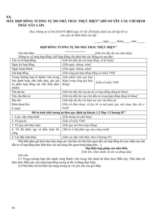 XX.
MẪU HỢP ĐỒNG TƯƠNG TỰ DO NHÀ THẦU THỰC HIỆN (1) (HỒ SƠ YÊU CẦU CHỈ ĐỊNH
THẦU XÂY LẮP)
Theo Thông tư số 04/2010/TT-BKH ngày 01-02-2010 Quy định chi tiết lập hồ sơ
yêu cầu chỉ định thầu xây lắp
_____, ngày ____ tháng ____ năm _____
HỢP ĐỒNG TƯƠNG TỰ DO NHÀ THẦU THỰC HIỆN(1)
Tên nhà thầu: _______________________________________[Ghi tên đầy đủ của nhà thầu]
Thông tư về từng hợp đồng, mỗi hợp đồng cần đảm bảo các thông tin sau đây:
Tên và số hợp đồng
[Ghi tên đầy đủ của hợp đồng, số ký hiệu]
Ngày ký hợp đồng
[Ghi ngày, tháng, năm]
Ngày hoàn thành
[Ghi ngày, tháng, năm]
Giá hợp đồng
[Ghi tổng giá hợp đồng bằng số tiền] VND
Trong trường hợp là thành viên trong [Ghi phần trăm giá hợp
liên danh hoặc nhà thầu phụ, ghi giá đồng trong tổng giá hợp
[Ghi số tiền] VND
trị phần hợp đồng mà nhà thầu đảm đồng]
nhiệm
Tên dự án:
[Ghi tên đầy đủ của dự án có hợp đồng đang kê khai]
Tên chủ đầu tư:
[Ghi tên đầy đủ của chủ đầu tư trong hợp đồng đang kê khai]
Địa chỉ:
[Ghi đầy đủ địa chỉ hiện tại của chủ đầu tư]
Điện thoại/fax:
[Ghi số điện thoại, số fax kể cả mã quốc gia, mã vùng, địa chỉ email]
E-mail:
Mô tả tính chất tương tự theo quy định tại khoản 1.2 Mục 1 Chương II(2)
1. Loại, cấp công trình
[Ghi thông tin phù hợp]
2. Về giá trị
[Ghi số tiền] VND
3. Về quy mô thực hiện
[Ghi quy mô theo hợp đồng]
4. Về độ phức tạp và điều kiện thi [Mô tả về độ phức tạp của công trình]
công
5. Các đặc tính khác
[Ghi các đặc tính khác theo Chương IV]
Nhà thầu phải gửi kèm theo bản chụp các văn bản, tài liệu liên quan đến các hợp đồng đó (xác nhận của chủ
đầu tư về hợp đồng thực hiện theo các nội dung liên quan trong bảng trên…).
Đại diện hợp pháp của nhà thầu
[Ghi tên, chức danh, ký tên và đóng dấu]
Ghi chú:
(1) Trong trường hợp liên danh, từng thành viên trong liên danh kê khai theo Mẫu này. Nhà thầu kê
khai theo Mẫu này cho từng hợp đồng tương tự đã và đang thực hiện.
(2) Nhà thầu chỉ kê khai nội dung tương tự với yêu cầu của gói thầu.

66

 