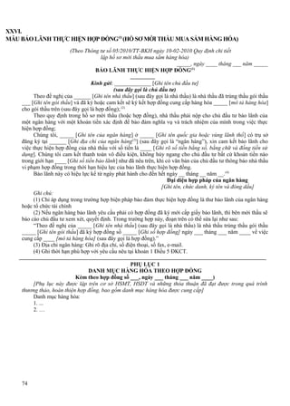 XXVI.
MẪU BẢO LÃNH THỰC HIỆN HỢP ĐỒNG(1) (HỒ SƠ MỜI THẦU MUA SẮM HÀNG HÓA)
(Theo Thông tư số 05/2010/TT-BKH ngày 10-02-2010 Quy định chi tiết
lập hồ sơ mời thầu mua sắm hàng hóa)
_____, ngày ____ tháng ___ năm _____
BẢO LÃNH THỰC HIỆN HỢP ĐỒNG(1)
Kính gửi: _____________ [Ghi tên chủ đầu tư]
(sau đây gọi là chủ đầu tư)
Theo đề nghị của ______ [Ghi tên nhà thầu] (sau đây gọi là nhà thầu) là nhà thầu đã trúng thầu gói thầu
___ [Ghi tên gói thầu] và đã ký hoặc cam kết sẽ ký kết hợp đồng cung cấp hàng hóa _____ [mô tả hàng hóa]
cho gói thầu trên (sau đây gọi là hợp đồng); (2)
Theo quy định trong hồ sơ mời thầu (hoặc hợp đồng), nhà thầu phải nộp cho chủ đầu tư bảo lãnh của
một ngân hàng với một khoản tiền xác định để bảo đảm nghĩa vụ và trách nhiệm của mình trong việc thực
hiện hợp đồng;
Chúng tôi, _____ [Ghi tên của ngân hàng] ở _____ [Ghi tên quốc gia hoặc vùng lãnh thổ] có trụ sở
đăng ký tại ______ [Ghi địa chỉ của ngân hàng(3)] (sau đây gọi là “ngân hàng”), xin cam kết bảo lãnh cho
việc thực hiện hợp đồng của nhà thầu với số tiền là ____ [Ghi rõ số tiền bằng số, bằng chữ và đồng tiền sử
dụng]. Chúng tôi cam kết thanh toán vô điều kiện, không hủy ngang cho chủ đầu tư bất cứ khoản tiền nào
trong giới hạn ____ [Ghi số tiền bảo lãnh] như đã nêu trên, khi có văn bản của chủ đầu tư thông báo nhà thầu
vi phạm hợp đồng trong thời hạn hiệu lực của bảo lãnh thực hiện hợp đồng.
Bảo lãnh này có hiệu lực kể từ ngày phát hành cho đến hết ngày __ tháng __ năm __. (4)
Đại diện hợp pháp của ngân hàng
[Ghi tên, chức danh, ký tên và đóng dấu]
Ghi chú:
(1) Chỉ áp dụng trong trường hợp biện pháp bảo đảm thực hiện hợp đồng là thư bảo lãnh của ngân hàng
hoặc tổ chức tài chính
(2) Nếu ngân hàng bảo lãnh yêu cầu phải có hợp đồng đã ký mới cấp giấy bảo lãnh, thì bên mời thầu sẽ
báo cáo chủ đầu tư xem xét, quyết định. Trong trường hợp này, đoạn trên có thể sửa lại như sau:
“Theo đề nghị của _____ [Ghi tên nhà thầu] (sau đây gọi là nhà thầu) là nhà thầu trúng thầu gói thầu
_____ [Ghi tên gói thầu] đã ký hợp đồng số _____ [Ghi số hợp đồng] ngày ___ tháng ___ năm ____ về việc
cung cấp ____ [mô tả hàng hóa] (sau đây gọi là hợp đồng).”
(3) Địa chỉ ngân hàng: Ghi rõ địa chỉ, số điện thoại, số fax, e-mail.
(4) Ghi thời hạn phù hợp với yêu cầu nêu tại khoản 1 Điều 5 ĐKCT.
PHỤ LỤC 1
DANH MỤC HÀNG HÓA THEO HỢP ĐỒNG
Kèm theo hợp đồng số ___, ngày ___ tháng ___ năm ____)
[Phụ lục này được lập trên cơ sở HSMT, HSDT và những thỏa thuận đã đạt được trong quá trình
thương thảo, hoàn thiện hợp đồng, bao gồm danh mục hàng hóa được cung cấp]
Danh mục hàng hóa:
1. ...
2. …

74

 