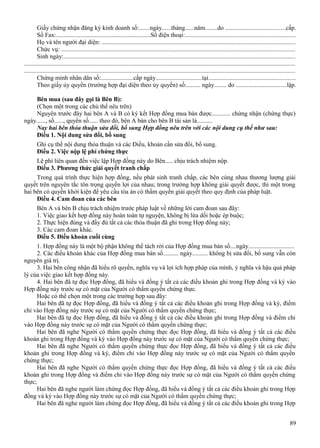 Giấy chứng nhận đăng ký kinh doanh số:.......ngày......tháng......năm........do ......................................cấp.
Số Fax:.............................................................Số điện thoại:......................................................................
Họ và tên người đại diện: ..........................................................................................................................
Chức vụ: ....................................................................................................................................................
Sinh ngày:...................................................................................................................................................
............................................................................................................................................................................
............................................................................................................................................................................
Chứng minh nhân dân số:.....................cấp ngày..............................tại.......................................................
Theo giấy ủy quyền (trường hợp đại diện theo ủy quyền) số:......... ngày........ do ................................lập.
Bên mua (sau đây gọi là Bên B):
(Chọn một trong các chủ thể nêu trên)
Nguyên trước đây hai bên A và B có ký kết Hợp đồng mua bán được............ chứng nhận (chứng thực)
ngày......, số......, quyển số...... theo đó, bên A bán cho bên B tài sản là..........
Nay hai bên thỏa thuận sửa đổi, bổ sung Hợp đồng nêu trên với các nội dung cụ thể như sau:
Điều 1. Nội dung sửa đổi, bổ sung
Ghi cụ thể nội dung thỏa thuận và các Điều, khoản cần sửa đổi, bổ sung.
Điều 2. Việc nộp lệ phí chứng thực
Lệ phí liên quan đến việc lập Hợp đồng này do Bên..... chịu trách nhiệm nộp.
Điều 3. Phương thức giải quyết tranh chấp
Trong quá trình thực hiện hợp đồng, nếu phát sinh tranh chấp, các bên cùng nhau thương lượng giải
quyết trên nguyên tắc tôn trọng quyền lợi của nhau; trong trường hợp không giải quyết được, thì một trong
hai bên có quyền khởi kiện để yêu cầu tòa án có thẩm quyền giải quyết theo quy định của pháp luật.
Điều 4. Cam đoan của các bên
Bên A và bên B chịu trách nhiệm trước pháp luật về những lời cam đoan sau đây:
1. Việc giao kết hợp đồng này hoàn toàn tự nguyện, không bị lừa dối hoặc ép buộc;
2. Thực hiện đúng và đầy đủ tất cả các thỏa thuận đã ghi trong Hợp đồng này;
3. Các cam đoan khác.
Điều 5. Điều khoản cuối cùng
1. Hợp đồng này là một bộ phận không thể tách rời của Hợp đồng mua bán số....ngày.............................
2. Các điều khoản khác của Hợp đồng mua bán số.......... ngày.......... không bị sửa đổi, bổ sung vẫn còn
nguyên giá trị.
3. Hai bên công nhận đã hiểu rõ quyền, nghĩa vụ và lợi ích hợp pháp của mình, ý nghĩa và hậu quả pháp
lý của việc giao kết hợp đồng này.
4. Hai bên đã tự đọc Hợp đồng, đã hiểu và đồng ý tất cả các điều khoản ghi trong Hợp đồng và ký vào
Hợp đồng này trước sự có mặt của Người có thẩm quyền chứng thực.
Hoặc có thể chọn một trong các trường hợp sau đây:
Hai bên đã tự đọc Hợp đồng, đã hiểu và đồng ý tất cả các điều khoản ghi trong Hợp đồng và ký, điểm
chỉ vào Hợp đồng này trước sự có mặt của Người có thẩm quyền chứng thực;
Hai bên đã tự đọc Hợp đồng, đã hiểu và đồng ý tất cả các điều khoản ghi trong Hợp đồng và điểm chỉ
vào Hợp đồng này trước sự có mặt của Người có thẩm quyền chứng thực;
Hai bên đã nghe Người có thẩm quyền chứng thực đọc Hợp đồng, đã hiểu và đồng ý tất cả các điều
khoản ghi trong Hợp đồng và ký vào Hợp đồng này trước sự có mặt của Người có thẩm quyền chứng thực;
Hai bên đã nghe Người có thẩm quyền chứng thực đọc Hợp đồng, đã hiểu và đồng ý tất cả các điều
khoản ghi trong Hợp đồng và ký, điểm chỉ vào Hợp đồng này trước sự có mặt của Người có thẩm quyền
chứng thực;
Hai bên đã nghe Người có thẩm quyền chứng thực đọc Hợp đồng, đã hiểu và đồng ý tất cả các điều
khoản ghi trong Hợp đồng và điểm chỉ vào Hợp đồng này trước sự có mặt của Người có thẩm quyền chứng
thực;
Hai bên đã nghe người làm chứng đọc Hợp đồng, đã hiểu và đồng ý tất cả các điều khoản ghi trong Hợp
đồng và ký vào Hợp đồng này trước sự có mặt của Người có thẩm quyền chứng thực;
Hai bên đã nghe người làm chứng đọc Hợp đồng, đã hiểu và đồng ý tất cả các điều khoản ghi trong Hợp
89

 