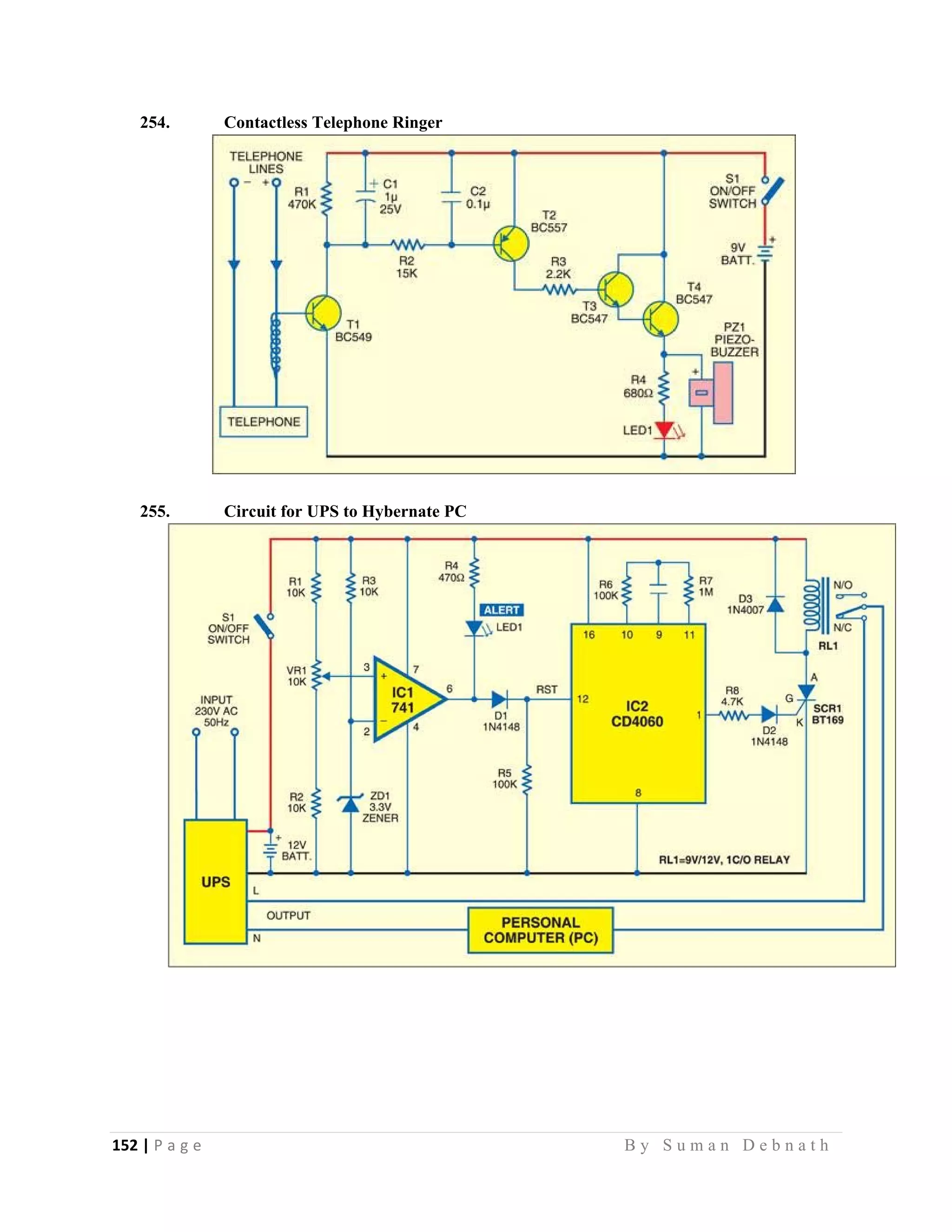 152 | P a g e                                                                                                   B y S u m a n D e b n a t h  
 
254. Contactless Telephone Ringer
255. Circuit for UPS to Hybernate PC
 