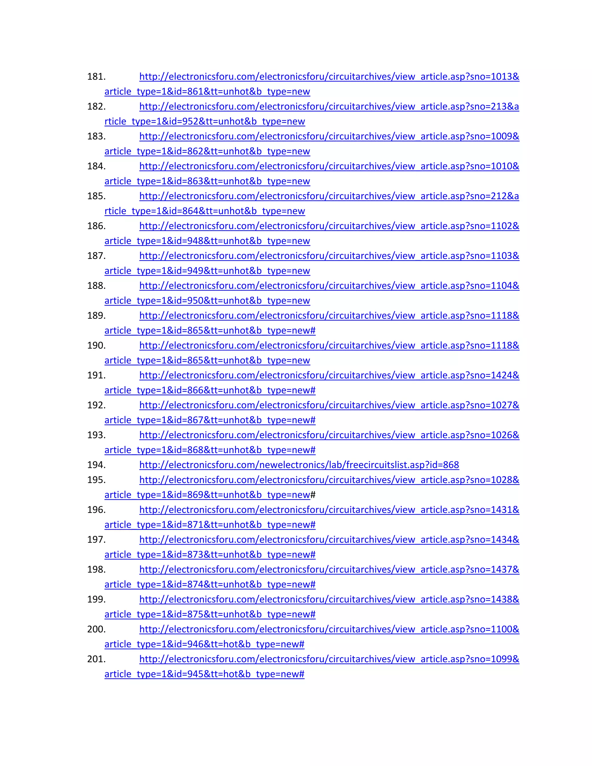 181. http://electronicsforu.com/electronicsforu/circuitarchives/view_article.asp?sno=1013&
article_type=1&id=861&tt=unhot&b_type=new 
182. http://electronicsforu.com/electronicsforu/circuitarchives/view_article.asp?sno=213&a
rticle_type=1&id=952&tt=unhot&b_type=new 
183. http://electronicsforu.com/electronicsforu/circuitarchives/view_article.asp?sno=1009&
article_type=1&id=862&tt=unhot&b_type=new 
184. http://electronicsforu.com/electronicsforu/circuitarchives/view_article.asp?sno=1010&
article_type=1&id=863&tt=unhot&b_type=new 
185. http://electronicsforu.com/electronicsforu/circuitarchives/view_article.asp?sno=212&a
rticle_type=1&id=864&tt=unhot&b_type=new 
186. http://electronicsforu.com/electronicsforu/circuitarchives/view_article.asp?sno=1102&
article_type=1&id=948&tt=unhot&b_type=new 
187. http://electronicsforu.com/electronicsforu/circuitarchives/view_article.asp?sno=1103&
article_type=1&id=949&tt=unhot&b_type=new 
188. http://electronicsforu.com/electronicsforu/circuitarchives/view_article.asp?sno=1104&
article_type=1&id=950&tt=unhot&b_type=new 
189. http://electronicsforu.com/electronicsforu/circuitarchives/view_article.asp?sno=1118&
article_type=1&id=865&tt=unhot&b_type=new# 
190. http://electronicsforu.com/electronicsforu/circuitarchives/view_article.asp?sno=1118&
article_type=1&id=865&tt=unhot&b_type=new 
191. http://electronicsforu.com/electronicsforu/circuitarchives/view_article.asp?sno=1424&
article_type=1&id=866&tt=unhot&b_type=new# 
192. http://electronicsforu.com/electronicsforu/circuitarchives/view_article.asp?sno=1027&
article_type=1&id=867&tt=unhot&b_type=new# 
193. http://electronicsforu.com/electronicsforu/circuitarchives/view_article.asp?sno=1026&
article_type=1&id=868&tt=unhot&b_type=new# 
194. http://electronicsforu.com/newelectronics/lab/freecircuitslist.asp?id=868 
195. http://electronicsforu.com/electronicsforu/circuitarchives/view_article.asp?sno=1028&
article_type=1&id=869&tt=unhot&b_type=new# 
196. http://electronicsforu.com/electronicsforu/circuitarchives/view_article.asp?sno=1431&
article_type=1&id=871&tt=unhot&b_type=new# 
197. http://electronicsforu.com/electronicsforu/circuitarchives/view_article.asp?sno=1434&
article_type=1&id=873&tt=unhot&b_type=new# 
198. http://electronicsforu.com/electronicsforu/circuitarchives/view_article.asp?sno=1437&
article_type=1&id=874&tt=unhot&b_type=new# 
199. http://electronicsforu.com/electronicsforu/circuitarchives/view_article.asp?sno=1438&
article_type=1&id=875&tt=unhot&b_type=new# 
200. http://electronicsforu.com/electronicsforu/circuitarchives/view_article.asp?sno=1100&
article_type=1&id=946&tt=hot&b_type=new# 
201. http://electronicsforu.com/electronicsforu/circuitarchives/view_article.asp?sno=1099&
article_type=1&id=945&tt=hot&b_type=new# 
 