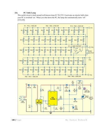 130 | P a g e                                                                                                   B y S u m a n D e b n a t h  
 
216. PC Table Lamp
This useful circuit is built around well-known timer IC TLC555. It activates an electric bulb when
your PC is switched ‘on’. When you shut down the PC, the lamp also automatically turns ‘off.’
[219,220].
 