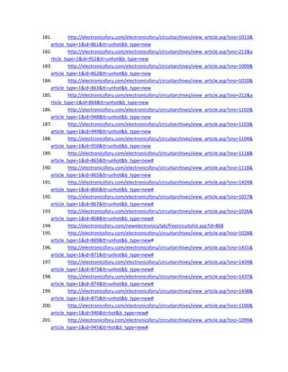 181. http://electronicsforu.com/electronicsforu/circuitarchives/view_article.asp?sno=1013&
article_type=1&id=861&tt=unhot&b_type=new 
182. http://electronicsforu.com/electronicsforu/circuitarchives/view_article.asp?sno=213&a
rticle_type=1&id=952&tt=unhot&b_type=new 
183. http://electronicsforu.com/electronicsforu/circuitarchives/view_article.asp?sno=1009&
article_type=1&id=862&tt=unhot&b_type=new 
184. http://electronicsforu.com/electronicsforu/circuitarchives/view_article.asp?sno=1010&
article_type=1&id=863&tt=unhot&b_type=new 
185. http://electronicsforu.com/electronicsforu/circuitarchives/view_article.asp?sno=212&a
rticle_type=1&id=864&tt=unhot&b_type=new 
186. http://electronicsforu.com/electronicsforu/circuitarchives/view_article.asp?sno=1102&
article_type=1&id=948&tt=unhot&b_type=new 
187. http://electronicsforu.com/electronicsforu/circuitarchives/view_article.asp?sno=1103&
article_type=1&id=949&tt=unhot&b_type=new 
188. http://electronicsforu.com/electronicsforu/circuitarchives/view_article.asp?sno=1104&
article_type=1&id=950&tt=unhot&b_type=new 
189. http://electronicsforu.com/electronicsforu/circuitarchives/view_article.asp?sno=1118&
article_type=1&id=865&tt=unhot&b_type=new# 
190. http://electronicsforu.com/electronicsforu/circuitarchives/view_article.asp?sno=1118&
article_type=1&id=865&tt=unhot&b_type=new 
191. http://electronicsforu.com/electronicsforu/circuitarchives/view_article.asp?sno=1424&
article_type=1&id=866&tt=unhot&b_type=new# 
192. http://electronicsforu.com/electronicsforu/circuitarchives/view_article.asp?sno=1027&
article_type=1&id=867&tt=unhot&b_type=new# 
193. http://electronicsforu.com/electronicsforu/circuitarchives/view_article.asp?sno=1026&
article_type=1&id=868&tt=unhot&b_type=new# 
194. http://electronicsforu.com/newelectronics/lab/freecircuitslist.asp?id=868 
195. http://electronicsforu.com/electronicsforu/circuitarchives/view_article.asp?sno=1028&
article_type=1&id=869&tt=unhot&b_type=new# 
196. http://electronicsforu.com/electronicsforu/circuitarchives/view_article.asp?sno=1431&
article_type=1&id=871&tt=unhot&b_type=new# 
197. http://electronicsforu.com/electronicsforu/circuitarchives/view_article.asp?sno=1434&
article_type=1&id=873&tt=unhot&b_type=new# 
198. http://electronicsforu.com/electronicsforu/circuitarchives/view_article.asp?sno=1437&
article_type=1&id=874&tt=unhot&b_type=new# 
199. http://electronicsforu.com/electronicsforu/circuitarchives/view_article.asp?sno=1438&
article_type=1&id=875&tt=unhot&b_type=new# 
200. http://electronicsforu.com/electronicsforu/circuitarchives/view_article.asp?sno=1100&
article_type=1&id=946&tt=hot&b_type=new# 
201. http://electronicsforu.com/electronicsforu/circuitarchives/view_article.asp?sno=1099&
article_type=1&id=945&tt=hot&b_type=new# 
 