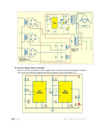 49 | P a g e                                                                                                   B y S u m a n D e b n a t h  
 
78. Wireless Stepper Motor Controllers
Here is a low-cost and simple wireless stepper motor controller using infrared signals. Using this
circuit you can control the stepper motor from a distance of up to four metres [77].
 