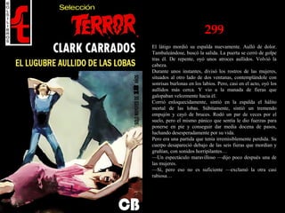299
El látigo mordió su espalda nuevamente. Aulló de dolor.
Tambaleándose, buscó la salida. La puerta se cerró de golpe
tras él. De repente, oyó unos atroces aullidos. Volvió la
cabeza.
Durante unos instantes, divisó los rostros de las mujeres,
situados al otro lado de dos ventanas, contemplándole con
sonrisas burlonas en los labios. Pero, casi en el acto, oyó los
aullidos más cerca. Y vio a la manada de fieras que
galopaban velozmente hacia él.
Corrió enloquecidamente, sintió en la espalda el hálito
mortal de las lobas. Súbitamente, sintió un tremendo
empujón y cayó de bruces. Rodó un par de veces por el
suelo, pero el mismo pánico que sentía le dio fuerzas para
ponerse en pie y conseguir dar media docena de pasos,
luchando desesperadamente por su vida.
Pero era una partida que tenía irremisiblemente perdida. Su
cuerpo desapareció debajo de las seis fieras que mordían y
gruñían, con sonidos horripilantes…
—Un espectáculo maravilloso —dijo poco después una de
las mujeres.
—Sí, pero eso no es suficiente —exclamó la otra casi
rabiosa…
 