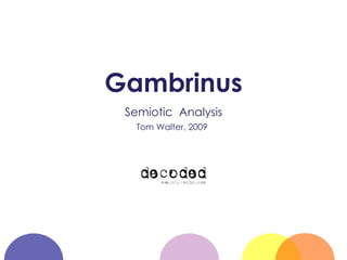 Gambrinus Semiotic  Analysis Tom Walter, 2009   
