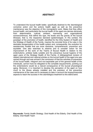 6
ABSTRACT
To understand the buccal health better, specifically destined to the deontological
corrective action and the ac...