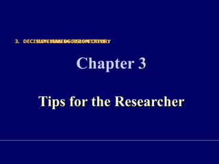 Chapter 3
Tips for the Researcher
3. DECISION MAKING PERSPECTIVE :
BAYESIAN DECISION THEORY
 