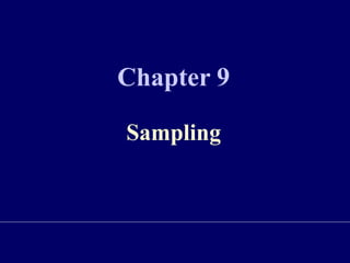 Chapter 9
Sampling
 